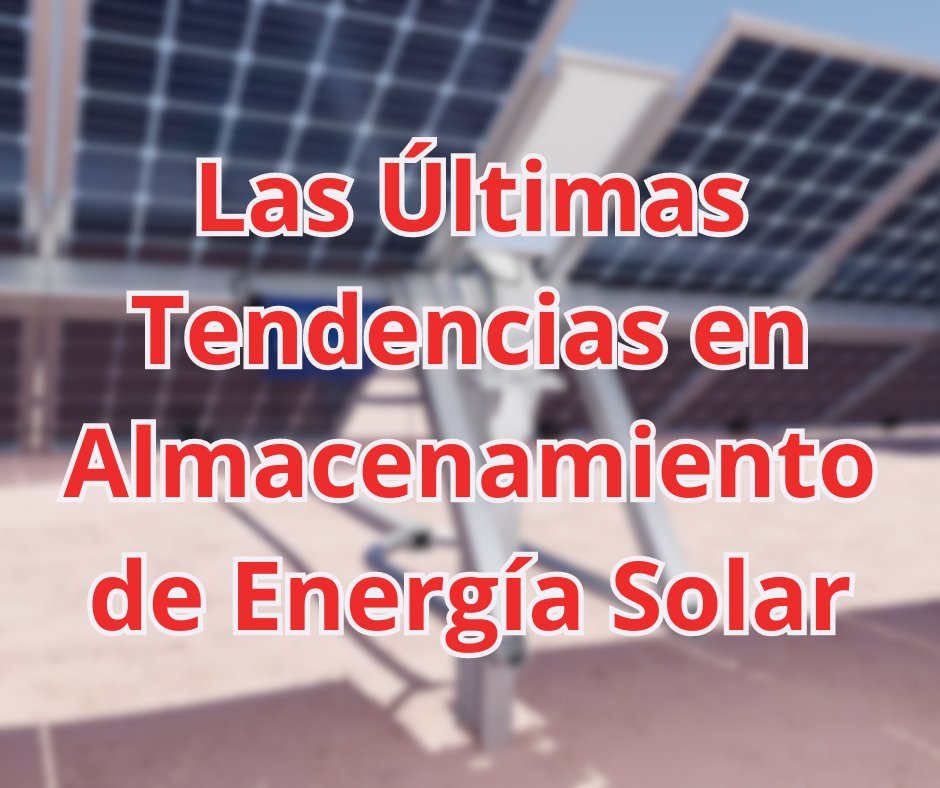 Las Últimas Tendencias en Almacenamiento de Energía Solar: Maximiza tu Independencia Energética - fischer Shop
