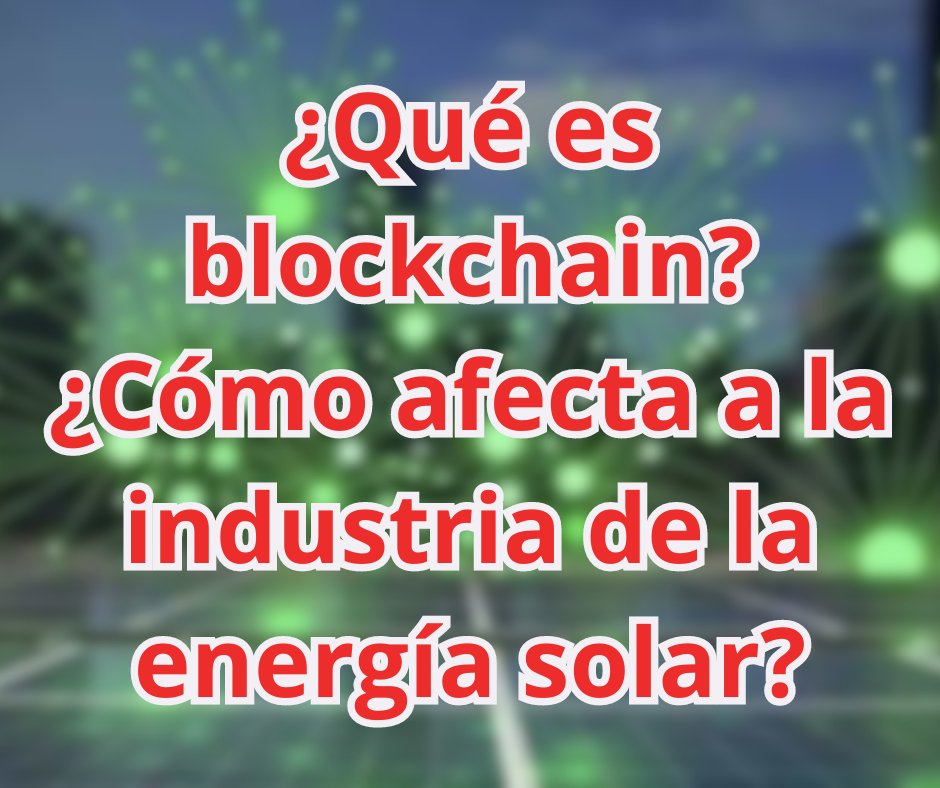 ¿Qué es el Blockchain? ¿Cómo influirá en la Energía Solar? - fischer Shop