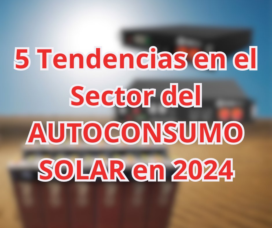 ☀️ 5 Tendencias en el Sector del AUTOCONSUMO SOLAR en 2024 - fischer Shop