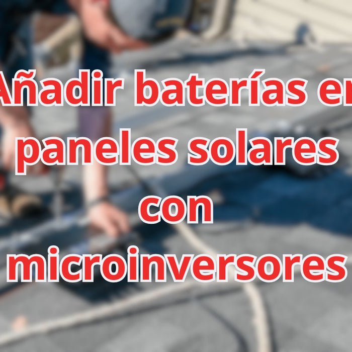 🔋 Añadir baterías en paneles solares con microinversores - fischer Shop