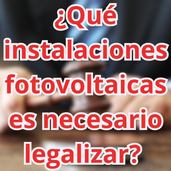 ¿Qué instalaciones fotovoltaicas es necesario legalizar? Análisis del Real Decreto 244/2019 - fischer Shop