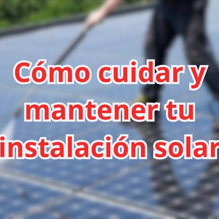 Cómo cuidar y mantener tu instalación solar - fischer Shop