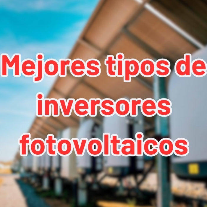 Mejores tipos de inversores fotovoltaicos - Residencial vs Industrial - fischer Shop