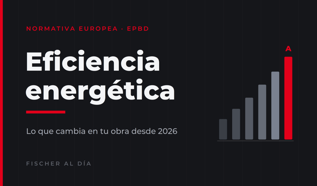 Nueva ley de eficiencia energética: qué cambia en tu obra desde 2026 - fischer Shop
